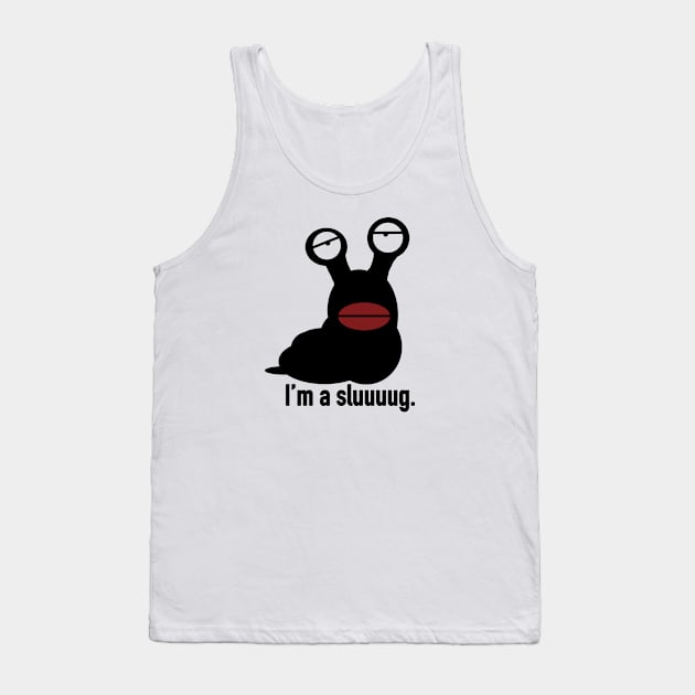 I'm a Sluuuuug. Tank Top by Thelmo